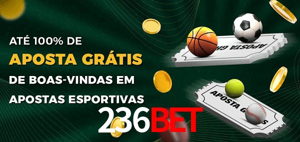 236Bet Ate 100% de Aposta Gratis